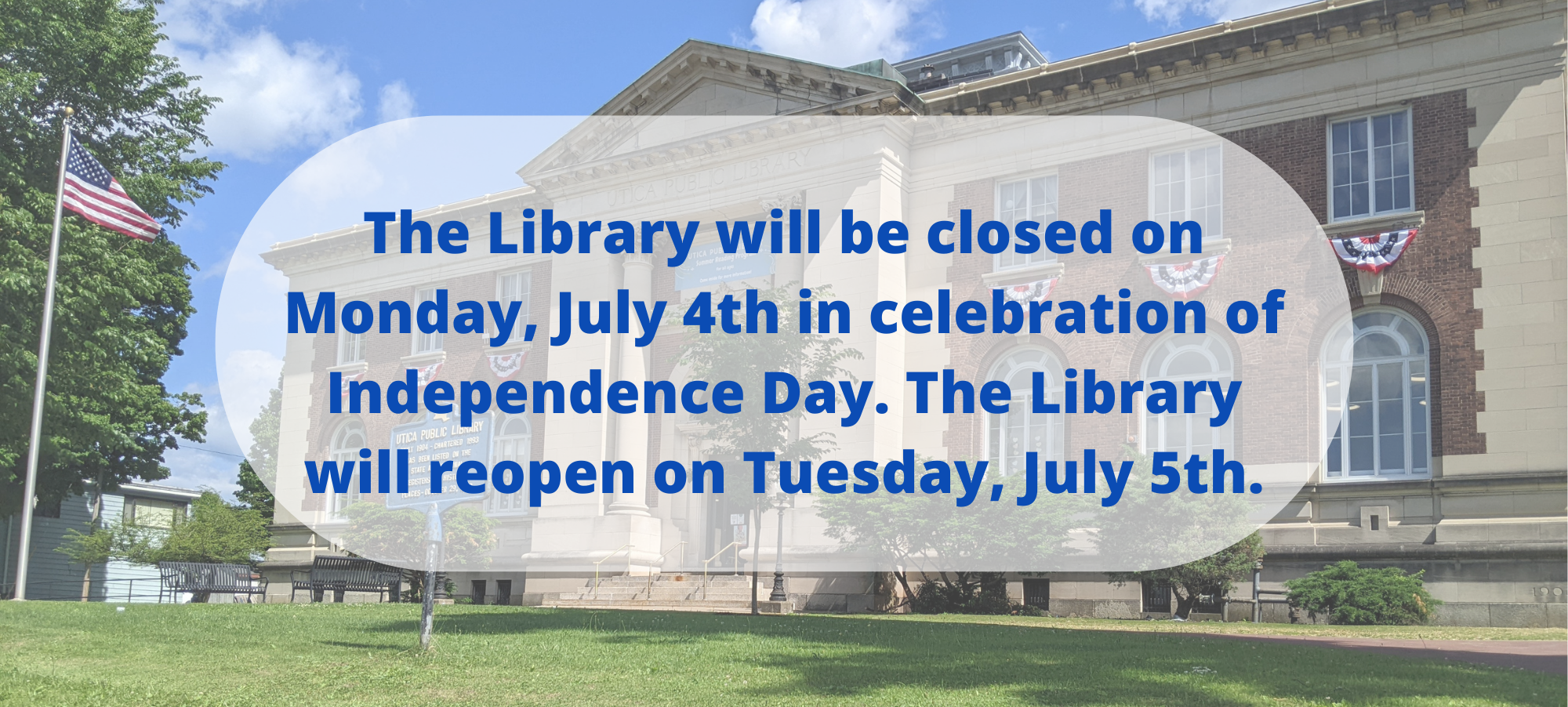 The Library will be closed on Monday July 4th in celebrar